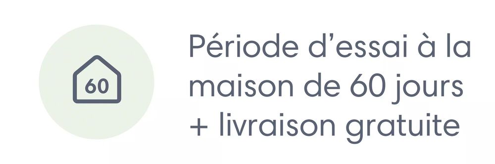 Essai &agrave; domicile de 60&nbsp;jours + exp&eacute;dition gratuite